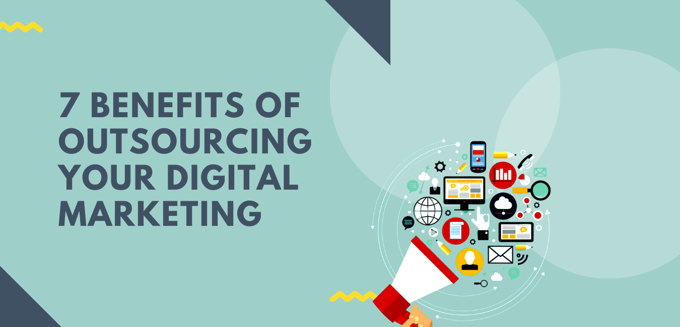 7 benefits of outsourcing your digital marketing
