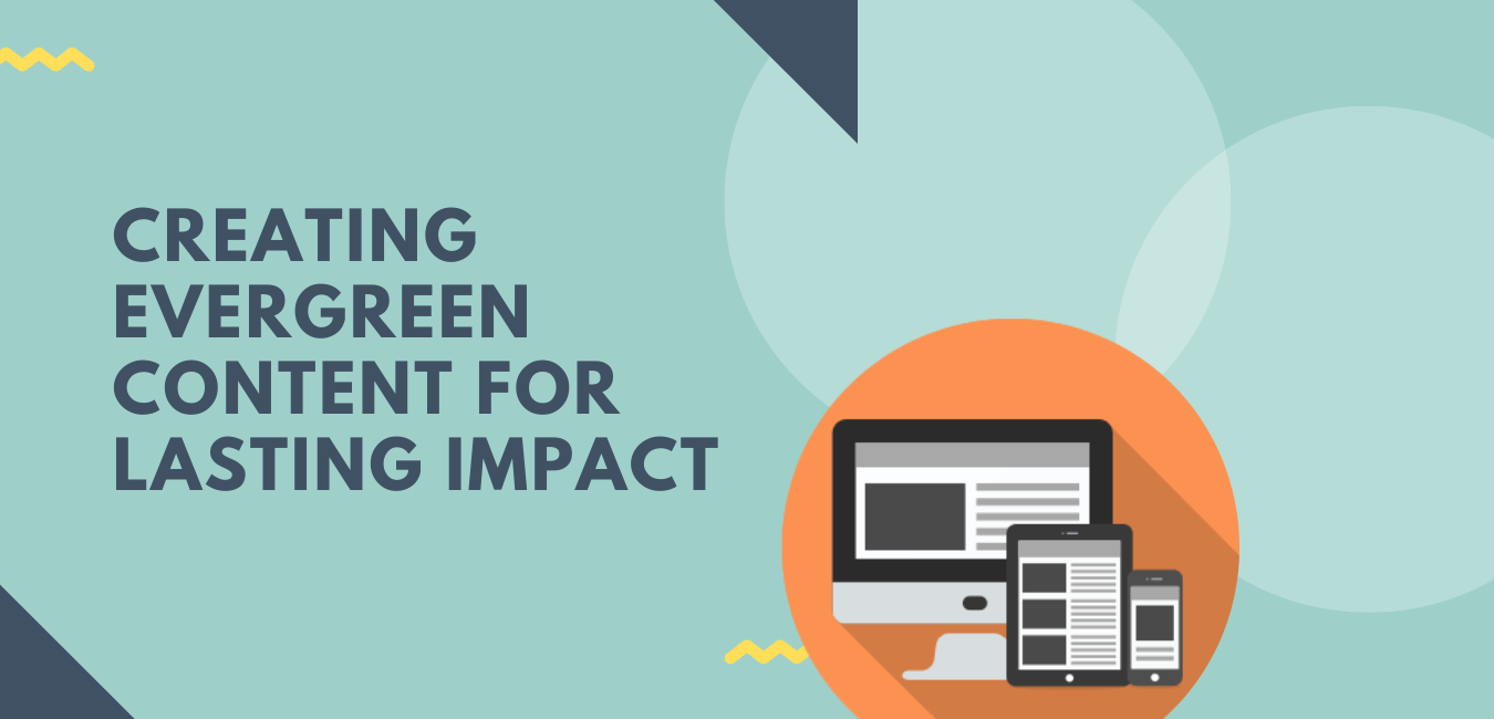 Creating Evergreen Content for Lasting Impact